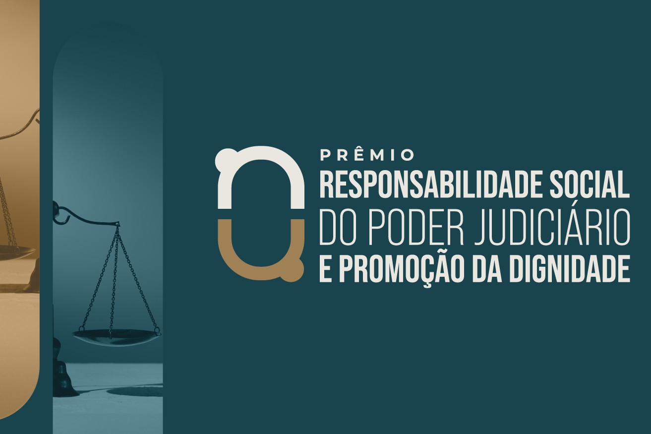 Imagem colorida retangular em azul petróleo com a seguinte frase: Prêmio de Responsabilidade Social do Poder Judiciário e Promoção da Dignidade.